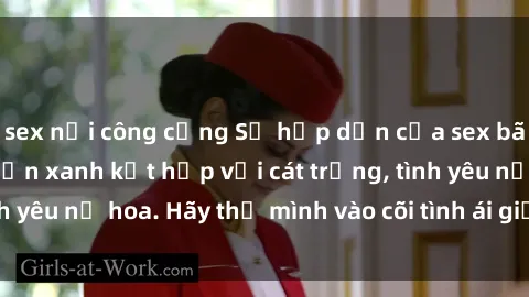 sex nơi công cộng Sự hấp dẫn của sex bãi biển: Khi sóng biển xanh kết hợp với cát trắng, tình yêu nở hoa. Hãy thả mình vào cõi tình ái giữa sóng biển!