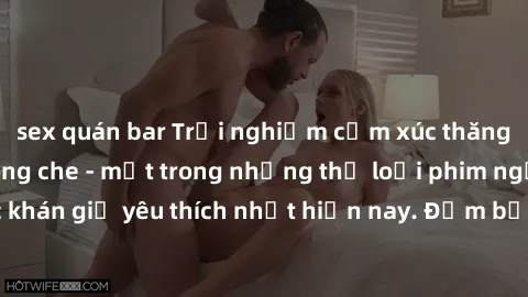 sex quán bar Trải nghiệm cảm xúc thăng hoa với jav SM không che - một trong những thể loại phim người lớn được khán giả yêu thích nhất hiện nay. Đảm bảo đem lại sự hấp dẫn, kích thích tối đa cho người
