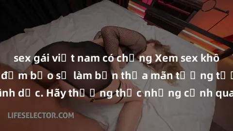 sex gái việt nam có chồng Xem sex không che HD miễn phí đảm bảo sẽ làm bạn thỏa mãn tưởng tượng và nhu cầu tình dục. Hãy thưởng thức những cảnh quay hấp dẫn và mãnh liệt ngay bây giờ!