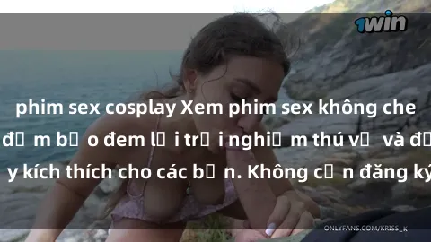 phim sex cosplay Xem phim sex không che miễn phí tại đây, đảm bảo đem lại trải nghiệm thú vị và đầy kích thích cho các bạn. Không cần đăng ký, hoàn toàn miễn phí.