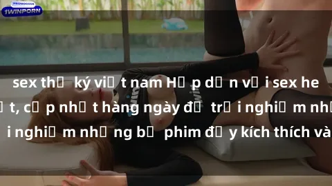 sex thư ký việt nam Hấp dẫn với sex hentai vietsub mới nhất, cập nhật hàng ngày để trải nghiệm những bộ phim đầy kích thích và hấp dẫn.
